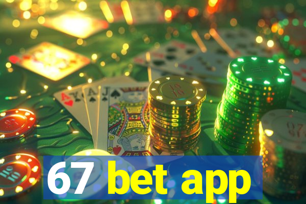 67 bet app